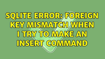 SQLite error: foreign key mismatch when I try to make an INSERT command