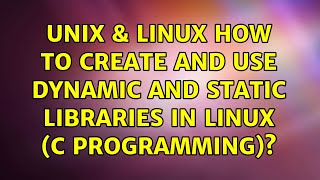 Unix & Linux: How to create and use dynamic and static libraries in linux (c programming)