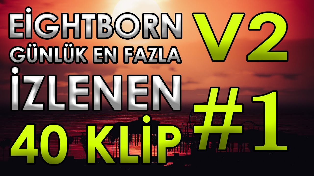 EİGHTBORN V2 Günlük En Fazla İzlenen 40 KLİP 2.Sezon #1 | EİGHTBORN KOMİK ANLAR