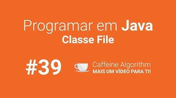 Programar em Java #39 - Classe File