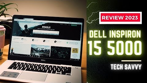 Dell inspiron 15 5000 i5 review năm 2024