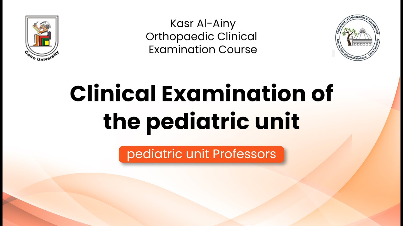 Kasr Al-Ainy Orthopaedic Clinical Examination Course - pediatric unit