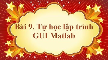 Lập trình Giao diện Matlab - Bài 9