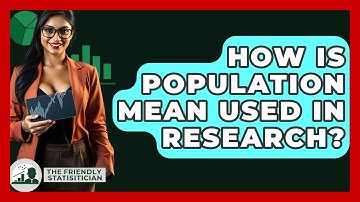 How Is Population Mean Used In Research? - The Friendly Statistician