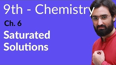 Matric part 1 Chemistry,, Saturated Solutions - Chapter 6 Solutions - 9th Class Chemistry