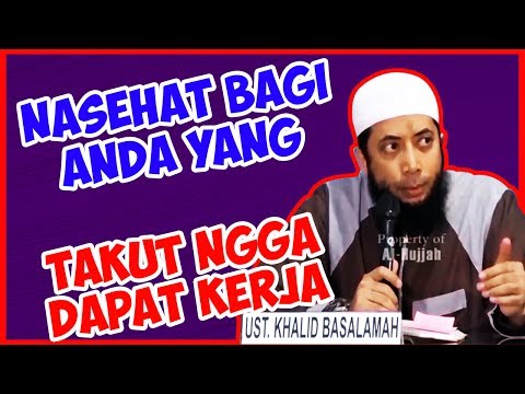 Nasehat bagi anda yang takut ngga dapat kerja ● Ustadz Khalid Basalamah