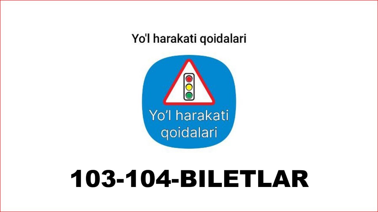 IMTIHON SAVOLLARI  103 104 biletlar