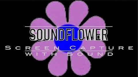 SOUNDFLOWER   Screen Capture with Sound