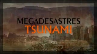 MEGADESASTRES - TSUNAMI *DOCUMENTAL* [Español]