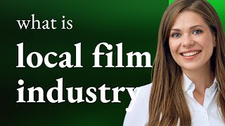 Exploring the World of Local Film Industries