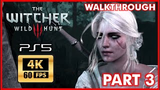 THE WITCHER 3 [PS5 4K 60FPS] WILD HUNT Walkthrough Part 3 - CIRI'S STORY - No Commentary