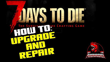 7 Days To Die How To Upgrade and Repair Blocks (Alpha 19) 7d2d tutorial A19 7dtd How To Repair