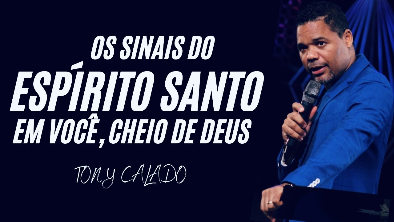 7 Sinais Do Espírito Santo Em Você   | Tony Calado