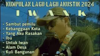 Kumpulan lagu-lagu akustik 2024 - Iwank