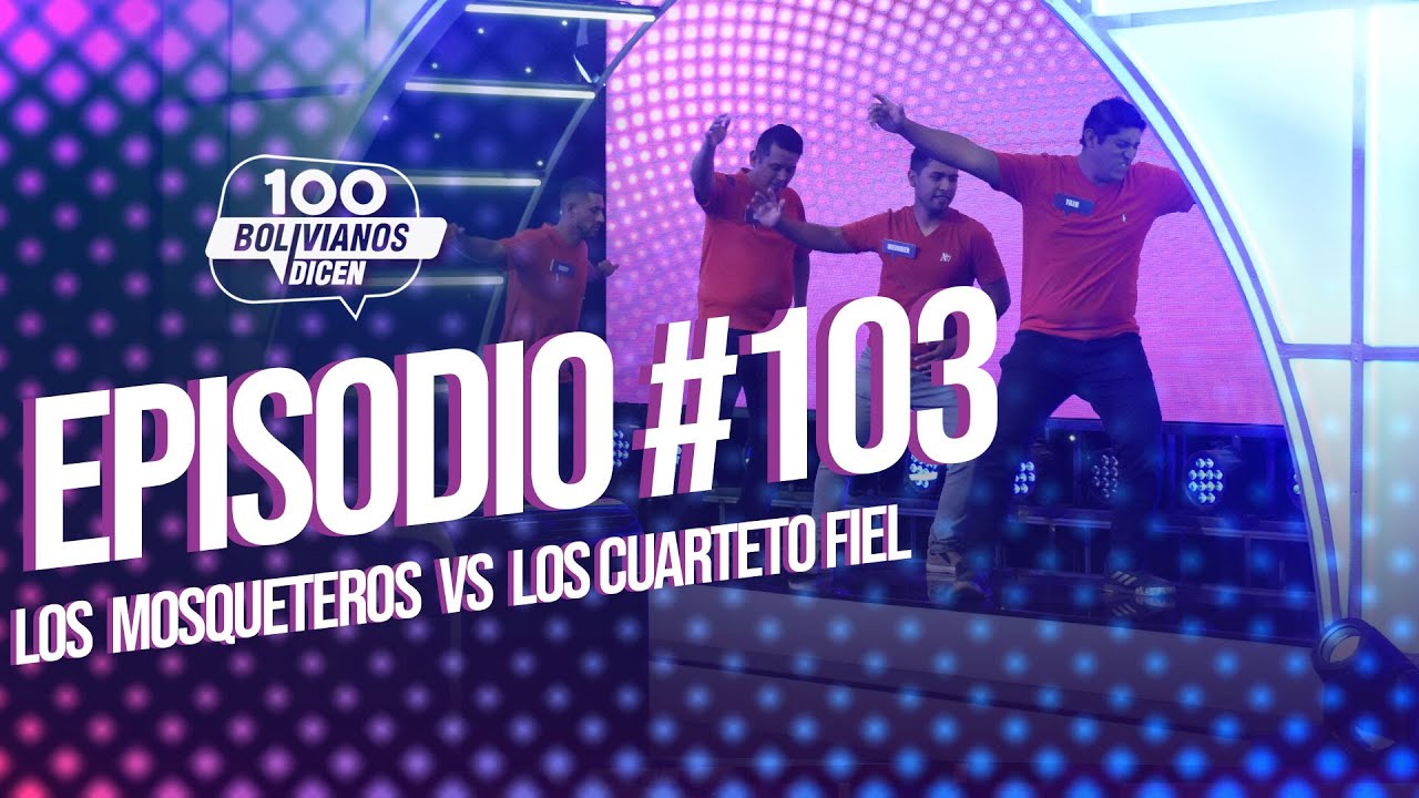 Los Mosqueteros vs Cuarteto Fiel | Episodio 103 | 100 Bolivianos Dicen