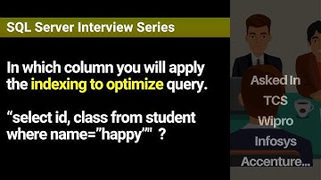 Column you will apply the indexing to optimize. "select id, class from student where name=”happy””?