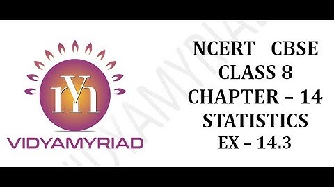 Class 9 II Chapter 14 II Statistics II Exercise 14.3 II Ncert solutions II Vidya Myriad II