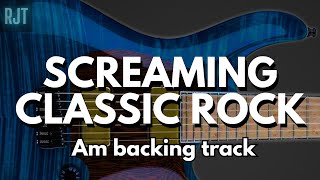 Screaming Classic Rock Backing Track For Guitar In A Minor