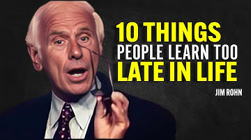 10 Things People Learn Too Late In Life | Jim Rohn Motivational Speech