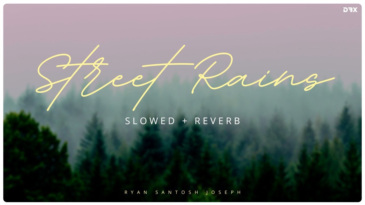 Street Rains (Slowed + Reverb) Official Audio | Ryan Santosh Joseph | Dimension BeatX | Lofi