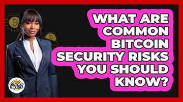 What Are Common Bitcoin Security Risks You Should Know? - CryptoBasics360.com