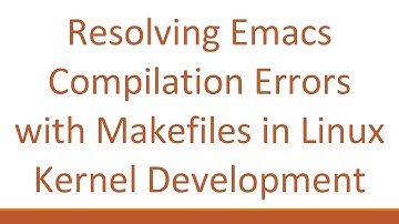 Resolving Emacs Compilation Errors with Makefiles in Linux Kernel Development