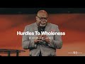 Hurdles to Wholeness - Bishop T.D. Jakes