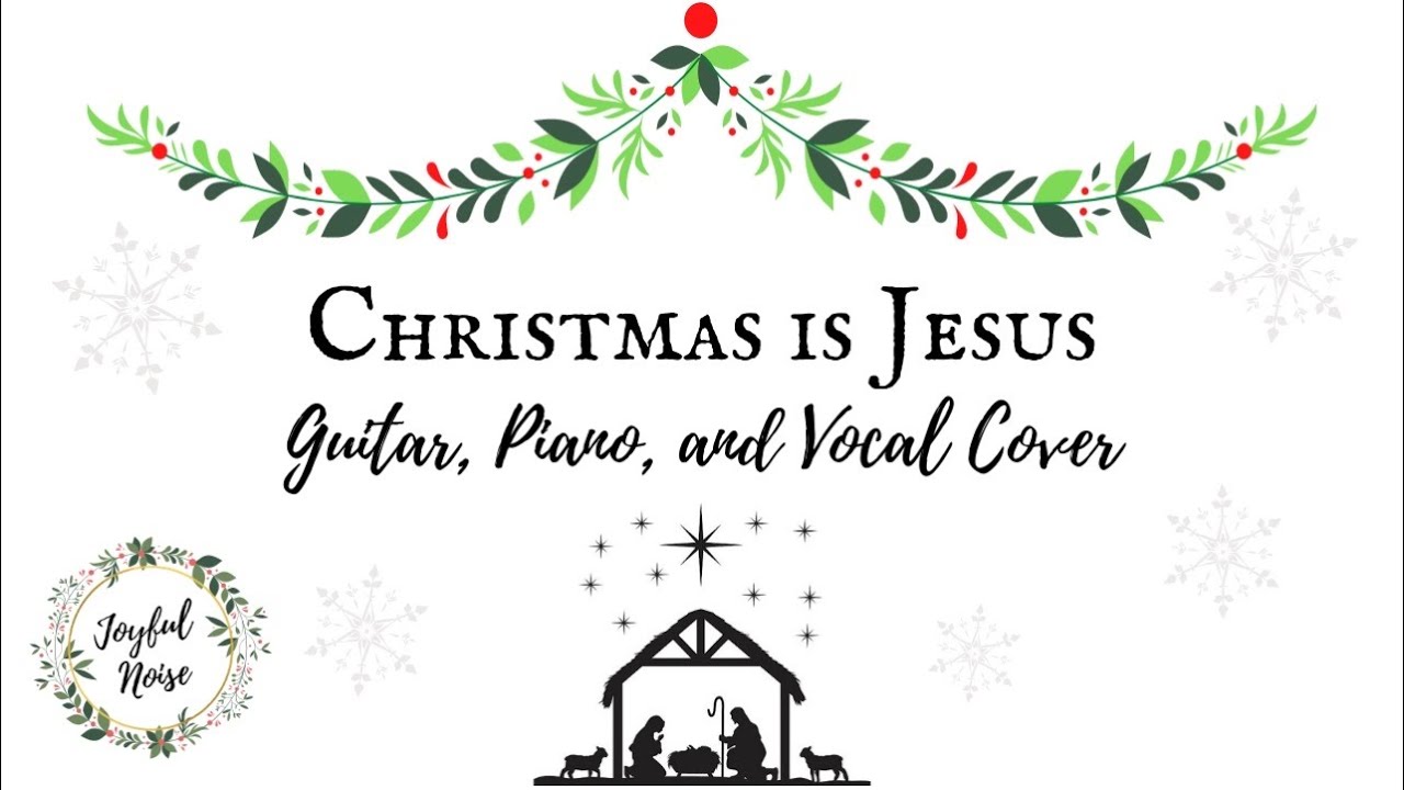 Christmas is Jesus Cover by Joyful Noise YouTube