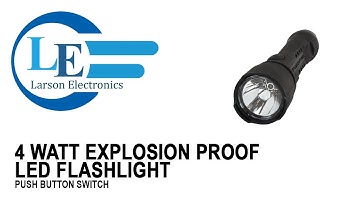 Explosion Proof LED Flashlight - 4 Watt - Push Button Switch - MADE IN THE USA