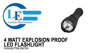Explosion Proof LED Flashlight - 4 Watt - Push Button Switch - MADE IN THE USA
