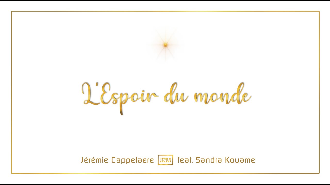 L'Espoir du monde - Jérémie Cappelaere (feat. Sandra Kouame) - Lyrics Video