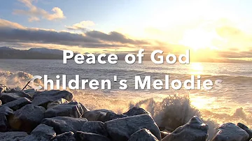 Peace of God Children's Melodies: Piano Music, Meditation Music, Worship Music, Prayer Music