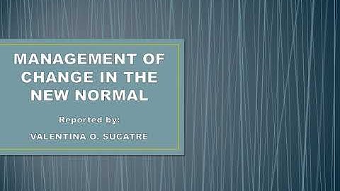 Management of Change in the New Normal - Mrs. Sucatre