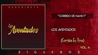 Video thumbnail of "LOS AVENTADOS - CORRIDO DE NANCY (Corridos 2018)"