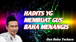 Hadits yg Membuat Gus Baha Menangis