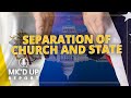 Mic'd Up Report — Separation of Church and State