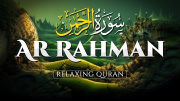 Surah Ar-Rahman سورة الرحمن Best Relaxing Voice  إن شاء الله Surah Rahman - Ahmad Al Shalabi