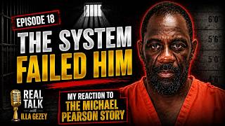 My Reaction To Michael Pearson’s Story | Real Talk with Illa Gezey Episode 18