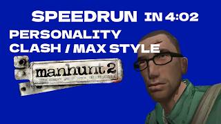 Manhunt 2 - Speedrun (4:02) - Personality Clash/Max Style - PC