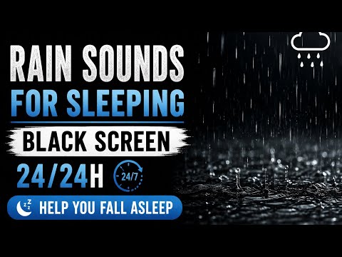 Rain Sounds for Sleeping Black Screen 24/24H — Help You Fall Asleep 12 Hours no ads