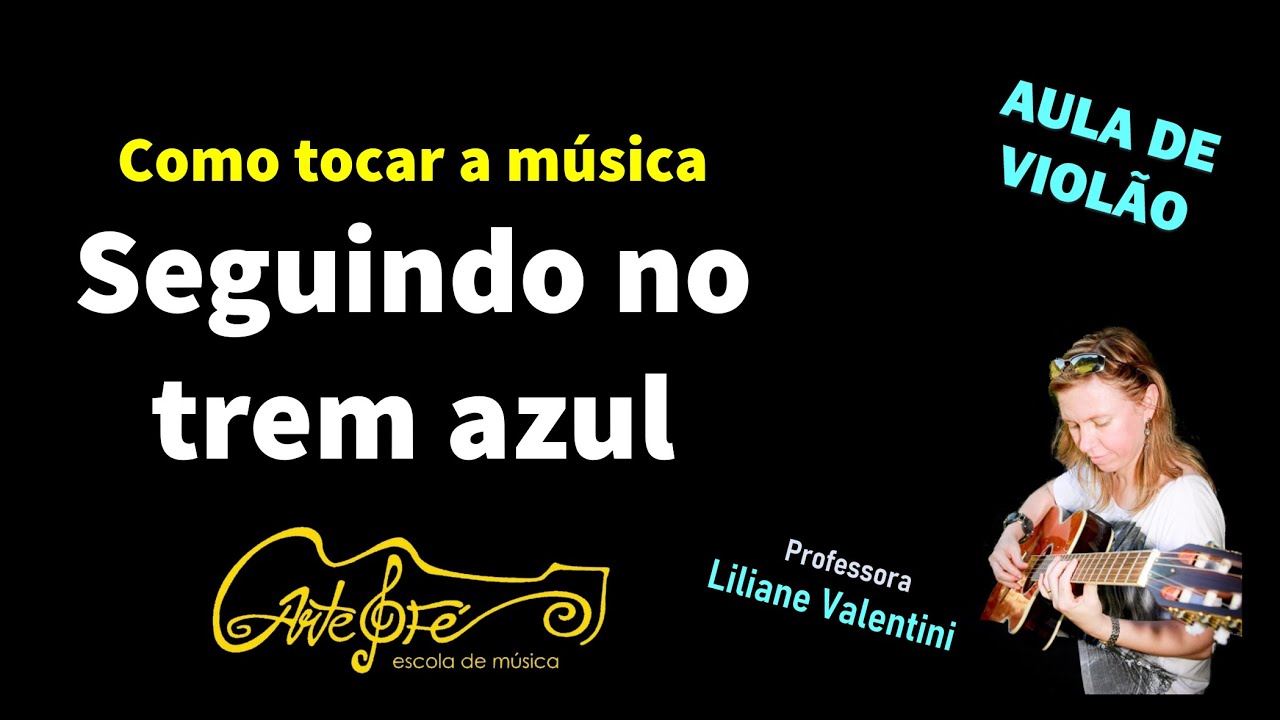 Como tocar a música Seguindo no trem azul