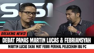 DEBAT PANAS❗FEBRI DIANSYAH DIBUAT TAK BISA BERKATA-KATA OLEH MARTIN LUCAS
