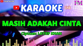 MASIH ADAKAH CINTA - Karaoke Lirik (Latief Khan)