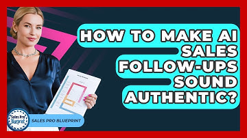 How To Make AI Sales Follow-ups Sound Authentic? - Sales Pro Blueprint