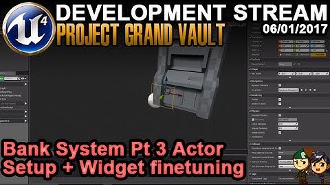 Bank System Pt3 Actor Setup - UE4 Game Dev Stream - 06/01/2017