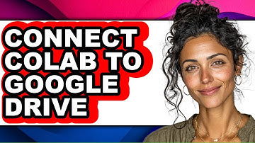 How to Connect Colab to Google Drive - Full Guide