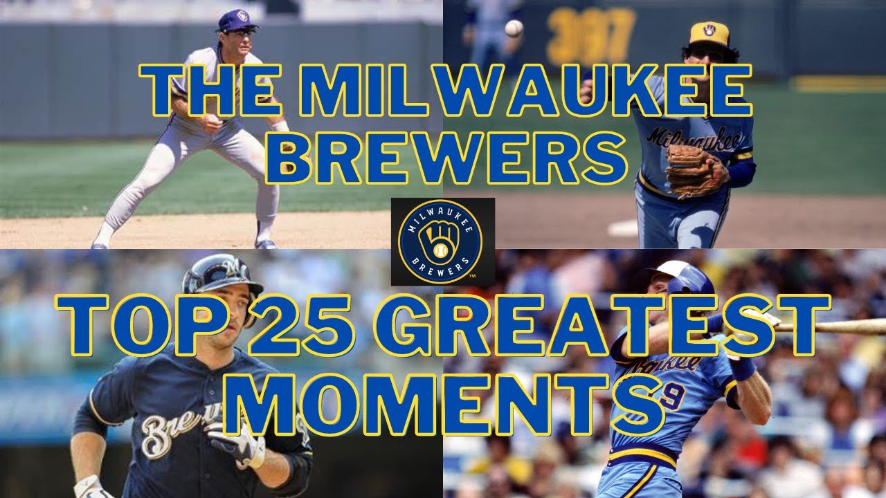 The Top 25 Greatest Milwaukee Brewers Moments of all Time
