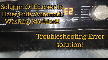 E2 Error In Haier Fully Automatic Washing Machine | #solution | Haier (HWM120 - 1678)|
