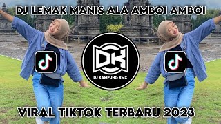 DJ LEMAK MANIS ALA AMBOI AMBOI REMIX TERBARU FULL BASS 2023