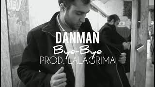 Danman - Bye-Bye Juré Con Sangre Prod. Lalágrima Ón 7